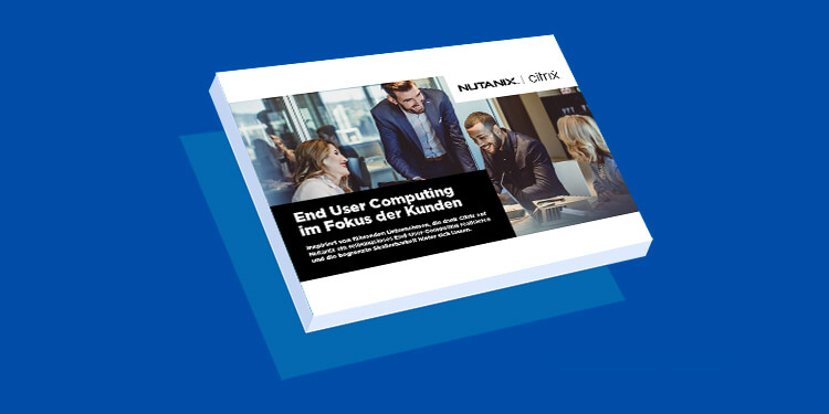 End User Computing im Fokus der Kunden