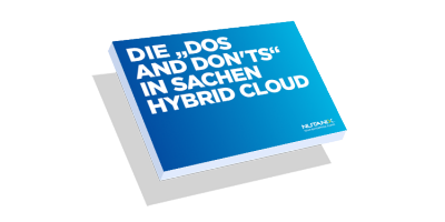 Die „Dos and Don'ts“ in Sachen Hybrid Cloud