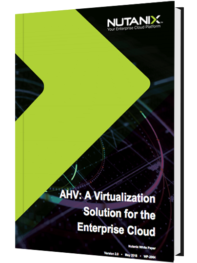 AHV:  Virtualization Solution for the Enterprise Cloud
