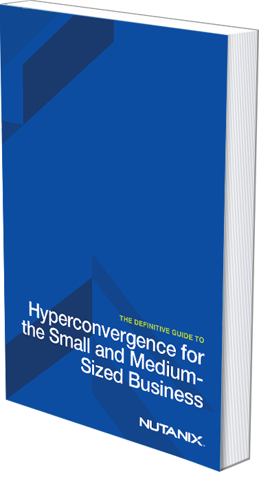 The Definitive Guide to Hyperconverged Infrastructure for the Small and Medium-Sized Business