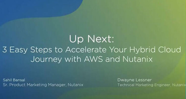 3 Easy Steps to Accelerate Your Hybrid Cloud Journey with AWS and Nutanix
