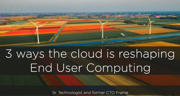 3 ways the cloud is reshaping end-user computing