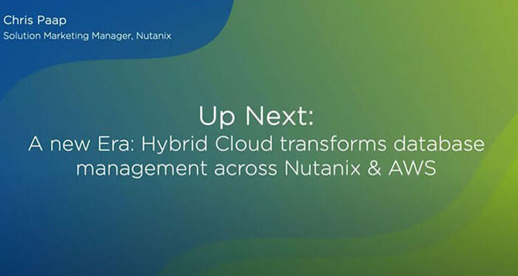 A new Era: Hybrid Cloud transforms database management across Nutanix & AWS