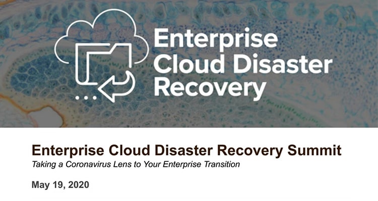 Cloud-Based Disaster Recovery Virtual Summit: Taking a Coronavirus Lens to Your Enterprise Transition