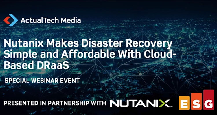 Nutanix Makes Disaster Recovery Simple and Affordable with Cloud-Based DraaS