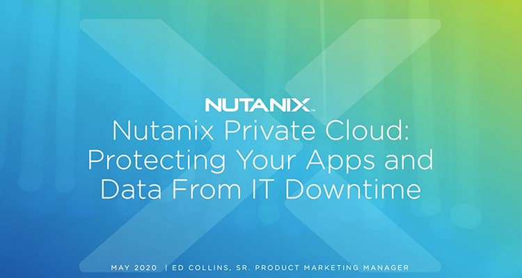 Nutanix Business Continuity Solutions Protect your Apps and Data From IT Downtime Due to Disasters