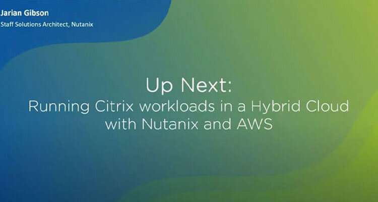 Running Citrix workloads in a Hybrid Cloud with Nutanix and AWS