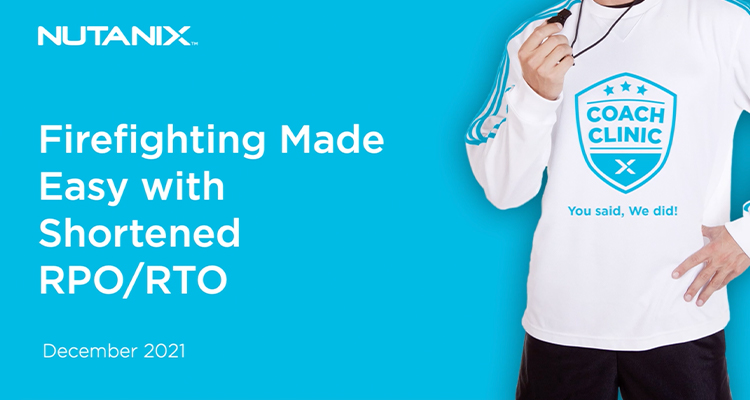 Firefighting Made Easy with Shortened RPO/RTO