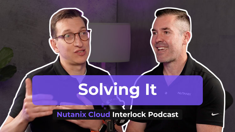 Nutanix Cloud Interlock - Solving It