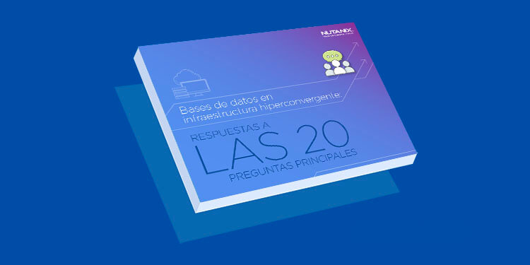 Bases de datos en infraestructura hiperconvergente: Respuestas a las 20 preguntas principales