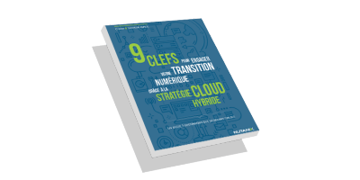 Article : 9 clefs pour engager votre transition numérique grâce à la stratégie cloud hybride