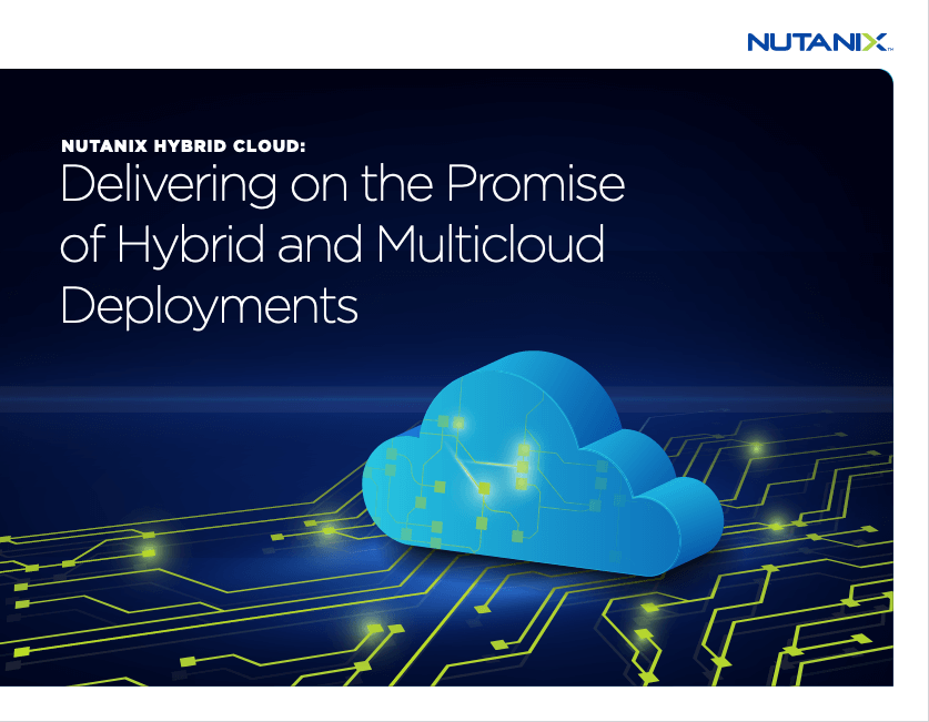 NUTANIX HYBRID CLOUD:Delivering on the Promise of Hybrid and Multicloud Deployments