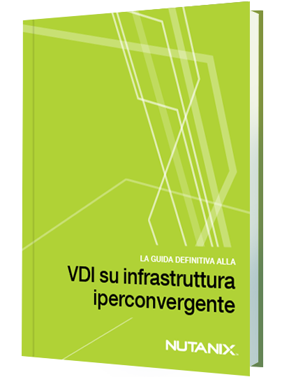 La guida definitiva alla VDI su infrastruttura iperconvergente