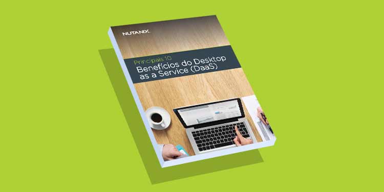 Principais 10 Benefícios do Desktop as a Service (DaaS)