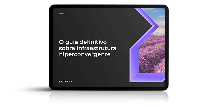 O guia definitivo sobre infraestrutura hiperconvergente