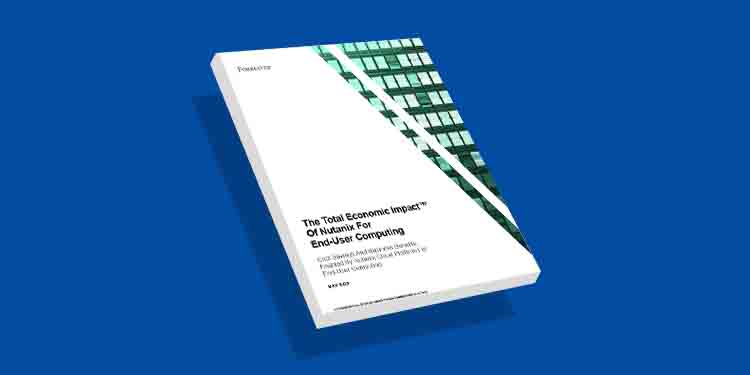 The Total Economic Impact™ Of Nutanix For End-User Computing