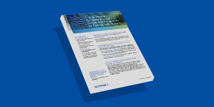 Top 10 Reasons for State & Local Government Agencies to Partner with Nutanix