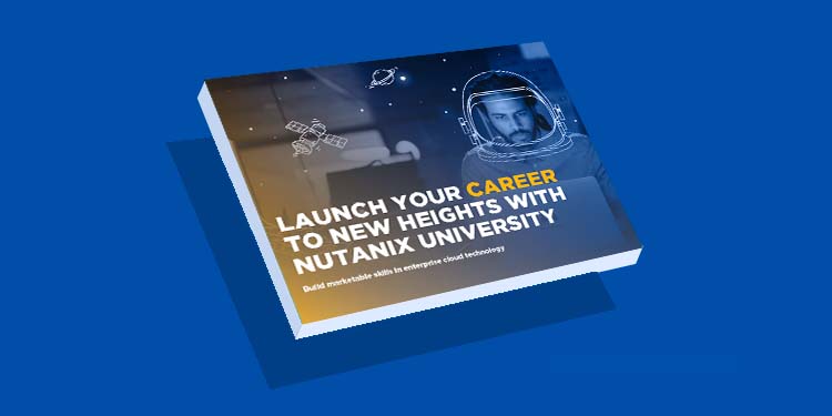 Launch Your Career to New Heights With Nutanix University