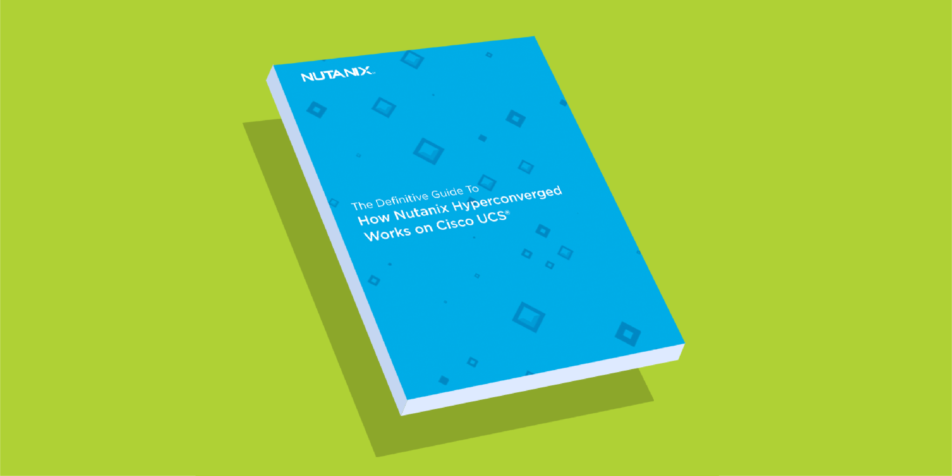 How Nutanix Works on Cisco UCS®