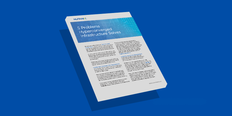 5 Problems Hyperconverged Infrastructure Solves
