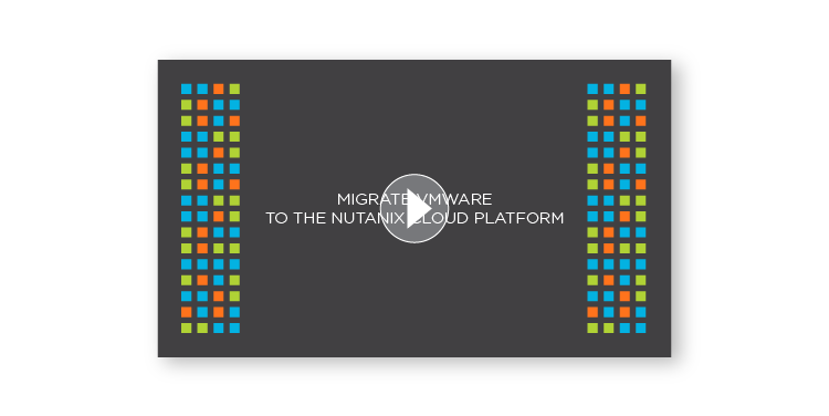 Migrer de VMware vers Nutanix Cloud Platform