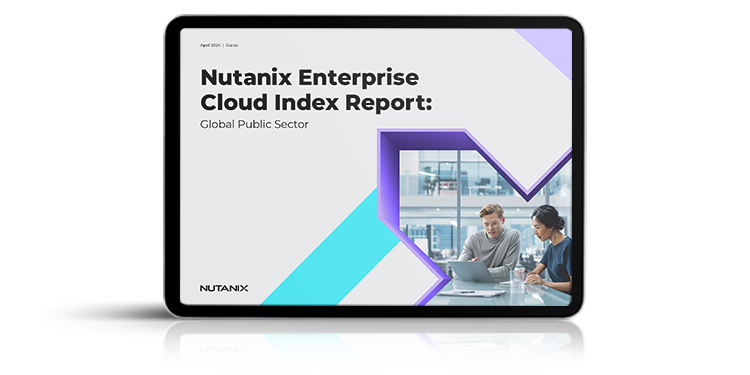 Nutanix Enterprise Cloud Index Report: Global Public Sector