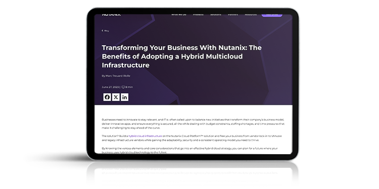 Transforming Your Business With Nutanix: The Benefits of Adopting a Hybrid Multicloud Infrastructure