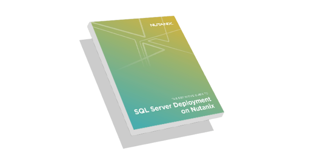 The Definitive Guide to Microsoft SQL Server Deployment on Nutanix
