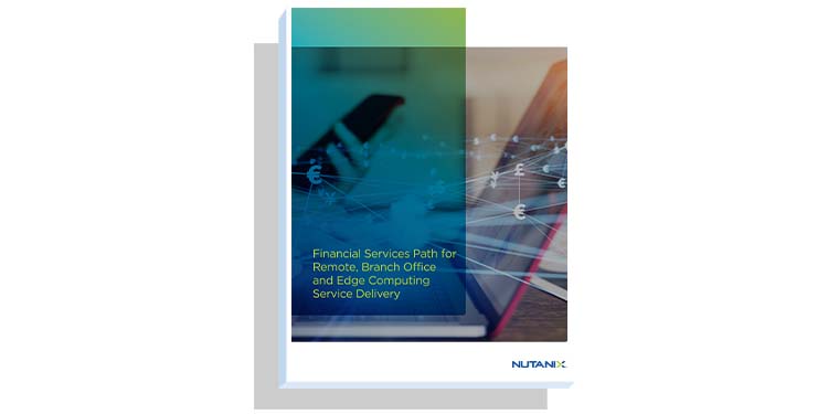 Financial Services Path for  Remote, Branch Office  and Edge Computing  Service Delivery
