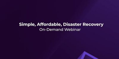 Simple, Affordable Disaster Recovery (DRaaS) Webinar On-Demand