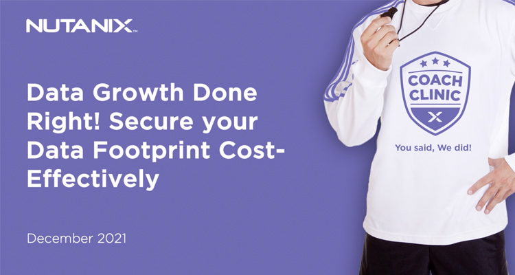 Data Growth Done Right! Secure your Data Footprint Cost-Effectively