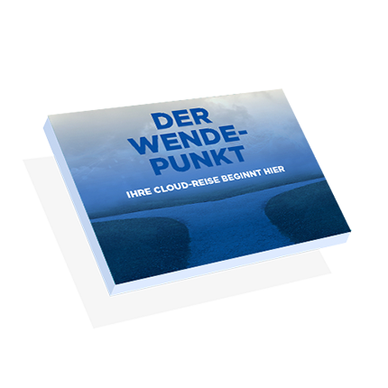 Der Wendepunkt - Ihre Cloud-Reise beginnt hier